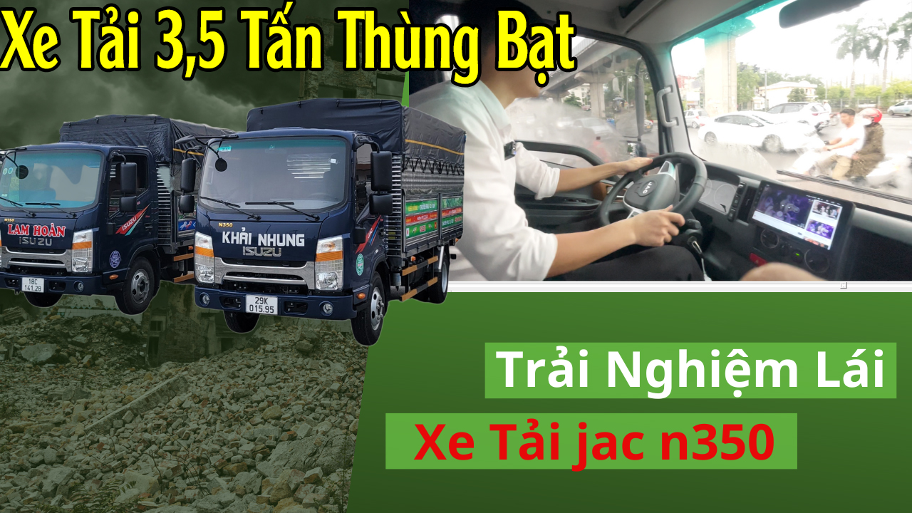 Trải Nghiệm Lái Xe Tải jac n350